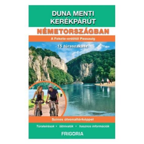 Frigoria Duna menti kerékpárút Németországban (Fekete-erdő – Passau) kerékpáros útikalauz